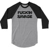 Fuckin Savage 3/4 Sleeve Shirt
