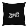 challenge accepted Throw Pillow