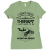 I Don't Need Therapy Just to Go Mountain Biking Ladies Fitted T-Shirt