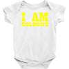 i am cologne Baby Onesie