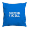 i'm kind of a big deal free shipping worldwide Throw Pillow