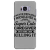 i never dreamed i would be a super cute caregiver but here i am killin Samsung Galaxy S8 Plus Case