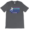 i Stopped Playing Fortnite To Be Here T-Shirt