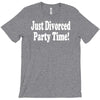 just divorced party time T-Shirt