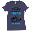 I Don't Need Therapy Just to Go Cruising Ladies Fitted T-Shirt
