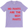 no pants are the best pants T-Shirt