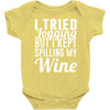i tried jogging but i kept spilling my wine Baby Onesie