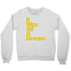 it was all a dream Crewneck Sweatshirt