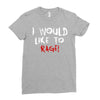 I Would  Like To Rage Ladies Fitted T-Shirt