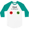 God Is Calling You 3/4 Sleeve Shirt