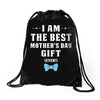I Am The Best Mother's Day Gift Ever Boy Drawstring Bags