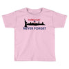 Patriot Day Never Forget Toddler T-shirt