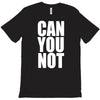 can you not T-Shirt