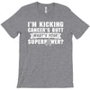 I Am Kicking Cancers Butt Whats Your Superpower? T-Shirt