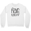 my hair is kinky af Crewneck Sweatshirt