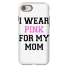 i wear pink for my mom breast cancer iPhone 8