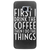 first i drink the coffee Samsung Galaxy S7 Edge Case