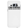 of course i talk to myself sometimes i need expert advice t shirt tee Samsung Galaxy S7 Edge