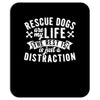 rescue dogs are my life dog rescue Mousepad