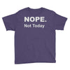 nope not today Youth Tee