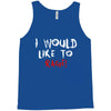 I Would  Like To Rage Tank Top