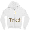 i tried Zipper Hoodie