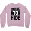 nothing to hide Crewneck Sweatshirt