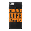token's life matters iPhone 7 Case