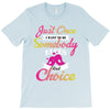 just once i want to be somebody elses fi̇rst choice T-Shirt