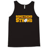 something strong trending Tank Top