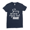 i'm sorry did i roll ... Ladies Fitted T-Shirt