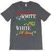 i'm dreaming of a white christms but if the white runs out i'll drink T-Shirt