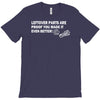 leftover parts proof you made it better diy fathers day T-Shirt