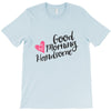 good morning handsome T-Shirt