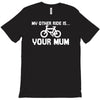 my other ride is your mum! T-Shirt