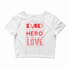 dad a son's first hero a daughters first love 3 Crop Top