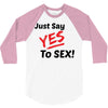 Yes To Sex! 3/4 Sleeve Shirt
