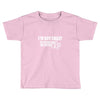 i'm not crazy, my mother had me tested t shirt Toddler T-shirt