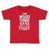 super power i turn wood funnz slogan mz power Toddler T-shirt