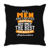 all men are created equal but only the best are born in september Throw Pillow