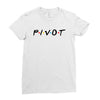 Pivot of The Friends Parody Ladies Fitted T-Shirt