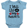I Still Live With My Parents Baby Bodysuit