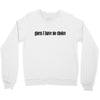 guess i have no choice Crewneck Sweatshirt