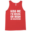 kiss me i'm drunk or irish Tank Top