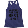 no pants are the best pants Racerback Tank