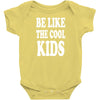 be like the cool kids Baby Onesie