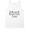 i'd rather be playing video games Tank Top