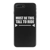 must be this tall to ride iPhone 7 Plus Case