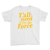 y'all need to use the force Youth Tee