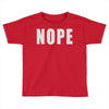 nope (2) Toddler T-shirt